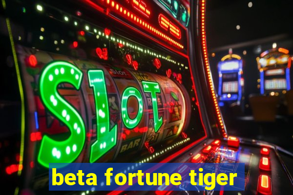 beta fortune tiger